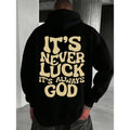 Men's IT'S NEVER LUCK IT'S ALWAYS GOD Graphic Hoodie - Cotton Blend Black Long Sleeve Pullover Regular Fit | Soft & Breathable Fabric, Durable Print, Everyday Comfort, Machine Washable, minimalist urban indoor concrete space
