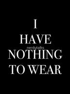 I Have Nothing To Wear (black) by nerdytalks Unisex T-shirt, Sweatshirt, Hoodie, Long Sleeve Tee