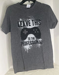 Leave This To The Professional Shirt Mens Small Gray Gamer Xbox PlayStation Unisex T-shirt, Sweatshirt, Hoodie, Long Sleeve Tee